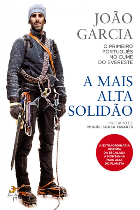 MAIS ALTA SOLIDAO - O PRIMEIRO PORTUGUES NO CUME DO EVERESTE - A EXTRAORDINARIA HISTORIA DA ESCALADA A MONTANHA MAIS ALTA DO PLANETA