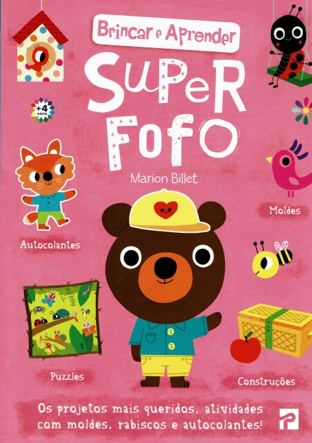 SUPER FOFO - BRINCAR E APRENDER - OS PROJETOS MAIS QUERIDOS ATIVIDADES COM MOLDES RABISCOS E AUTOCOLANTES