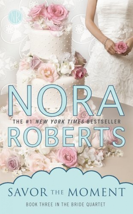 SAVOR THE MOMENT - BOOK THREE IN THE BRIDE QUARTET
