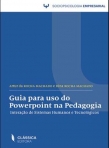GUIA PARA USO DO POWERPOINT NA PEDAGOGIA - interacao de sistemas humanos e tecnologicos