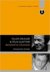 GILLES DELEUZE & FELIX GUATTARI:BIOGRAFIA CRUZADA