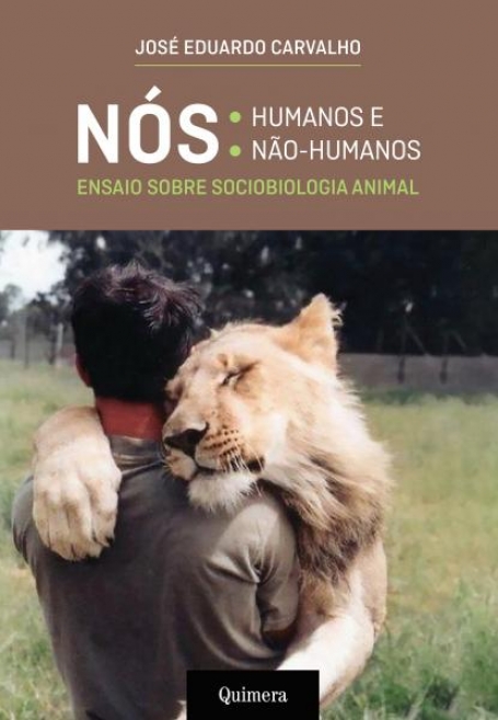 NOS - HUMANOS E NAO HUMANOS - ENSAIO SOBRE SOCIOBIOLOGIA ANIMAL