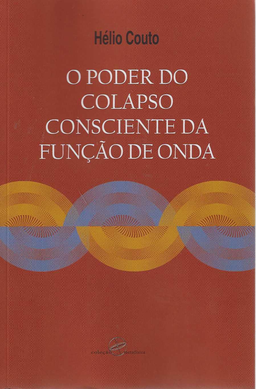 O PODER DO COLAPSO CONSCIENTE DA FUNÇÃO DE ONDA