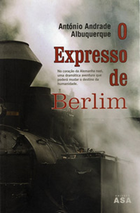 EXPRESSO DE BERLIM - NO CORACAO DA ALEMANHA NAZI UMA DRAMARICA AVENTURA QUE PODERA MUDAR O DESTINO DA HUMANIDADE