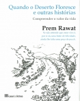 QUANDO O DESERTO FLORESCE E OUTRAS HISTORIAS - COMPREENDER O VALOR DA VIDA