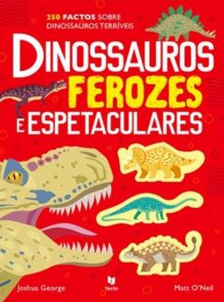 DINOSSAUROS FEROZES E ESPETACULARES 250 factos sobre dinossauris terríveis