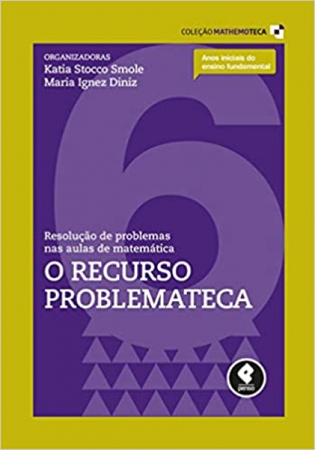 RESOLUCAO DE PROBLEMAS NAS AULAS DE MATEMATICA volume 6 - O RECURSO PROBLEMATECA