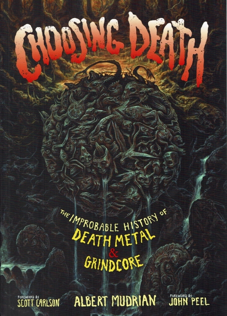 CHOOSING DEATH : THE IMPROBABLE HISTORY OF DEATH METAL E GRINDCORE
