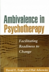 AMBIVALENCE IN PSYCHOTHERAPY - FACILITATING READINESS TO CHANGE