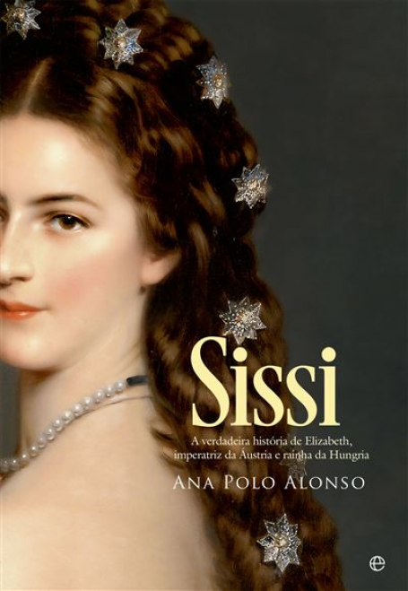 SISSI - a verdadeira história de Elizabeth imperatriz da Áustria e rainha da Hungria