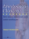 ANATOMIA CLINICA - UM TEXTO ESSENCIAL C/ AUTO AVALIACAO