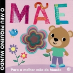 MAE - O MEU PEQUENO MUNDO - PARA A MELHOR MAE DO MUNDO