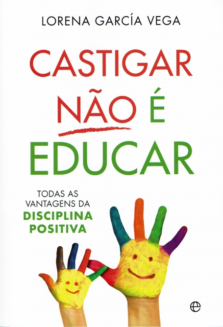 CASTIGAR NAO É EDUCAR todas as vantagens da disciplina positiva