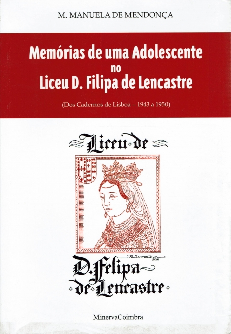MEMORIAS DE UMA ADOLESCENTE NO LICEU D. FILIPA DE LENCASTRE - dos Cadernos de Lisboa 1943 a 1950