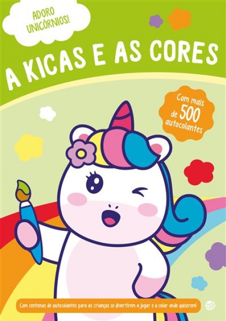 ADORO UNICÓRNIOS - A KICAS E AS CORES - livro de atividades com mais de 500 autoculantes