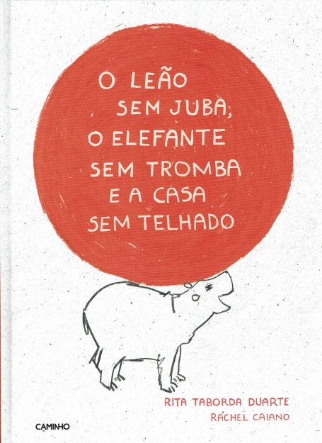 O LEAO SEM JUBA, O ELEFANTE SEM TROMBA E A CASA SEM TELHADO