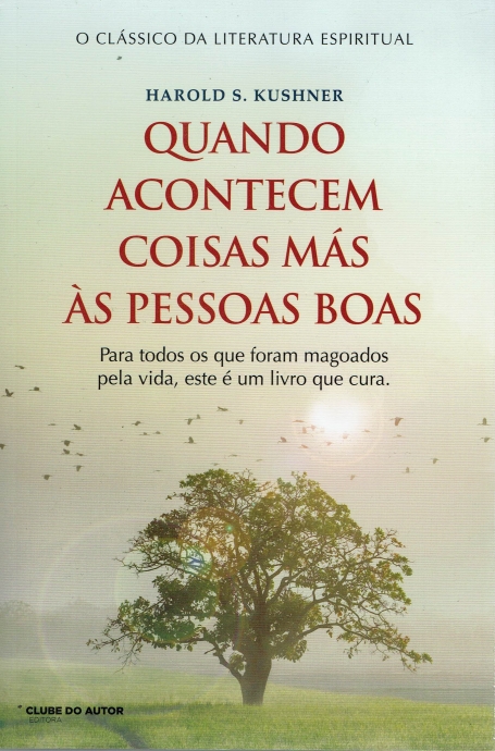 QUANDO ACONTECEM COISAS MÁS ÀS PESSOAS BOAS - para todos os que foram magoados pela vida, este é um livro que cura