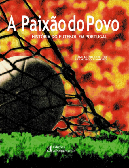 PAIXAO DO POVO - HISTORIA DO FUTEBOL EM PORTUGAL