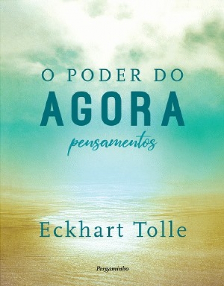 O PODER DO AGORA - PENSAMENTOS
