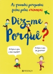DIZ-ME PORQUE? - as grandes perguntas feitas pelas criancas