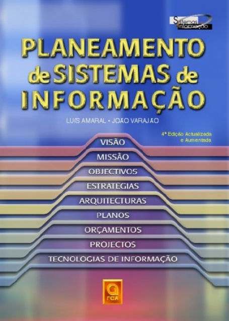 PLANEAMENTO DE SISTEMAS DE INFORMACAO - VISAO MISSAO OBJECTIVOS ESTRATEGIAS ARQUITECTURAS PLANOS ORCAMENTOS PROJECTOS TECNOLOGIAS DE INFORMACAO