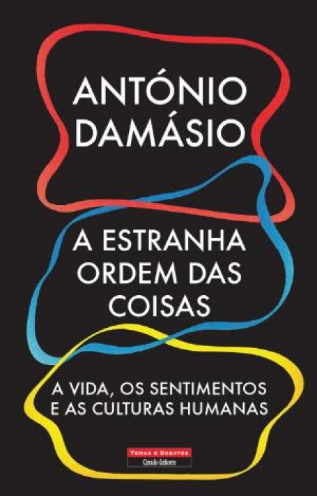 A ESTRANHA ORDEM DAS COISAS - A Vida, os Sentimentos e as Culturas Humanas