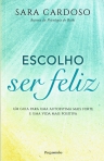 ESCOLHO SER FELIZ - um guia para uma autoestima mais forte e uma vida mais positiva