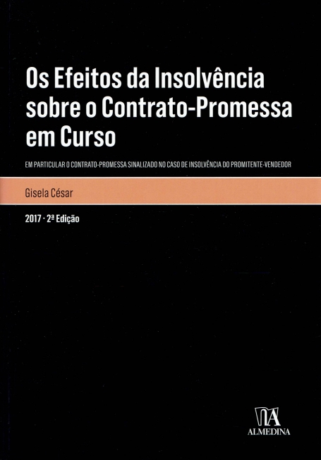 OS EFEITOS DA INSOLVENCIA SOBRE O CONTRATO-PROMESSA EM CURSO 2017 2 EDICAO - em particular o contrato-promessa sinalizado no caso de insolvencia do promitente-vendedor