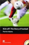KICK-OFF! THE STORY OF FOOTBALL - MACMILLAN READERS - PRE-INTERMEDIATE - with extra exercises and audio cd