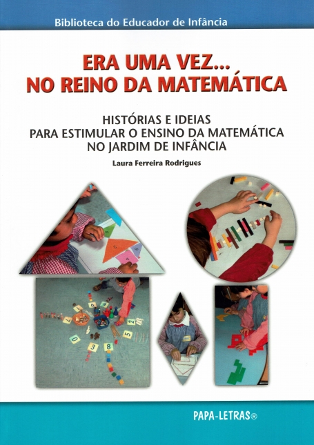 ERA UMA VEZ - NO REINO DA MATEMATICA - historias e ideias para estimular o ensino da matematica no jardim de infancia