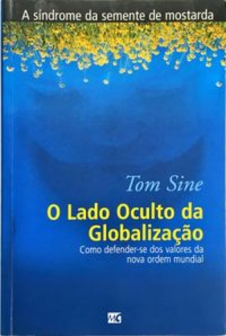 LADO OCULTO DA GLOBALIZACAO - COMO DEFENDER-SE DOS VALORES DA NOVA ORDEM MUNDIAL