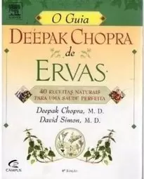 GUIA DEEPAK CHOPRA DE ERVAS 40 RECEITAS NATURAIS PARA UMA SAUDE PERFEITA