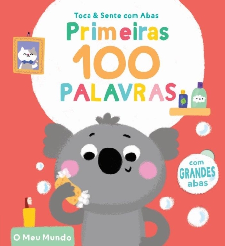 TOCA E SENTE COM ABAS - PRIMEIRAS 100 PALAVRAS - O MEU MUNDO