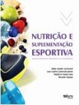 NUTRICAO E SUPLEMENTACAO ESPORTIVA - aspectos metabolicos, fitoterapicos e da nutrigenomica
