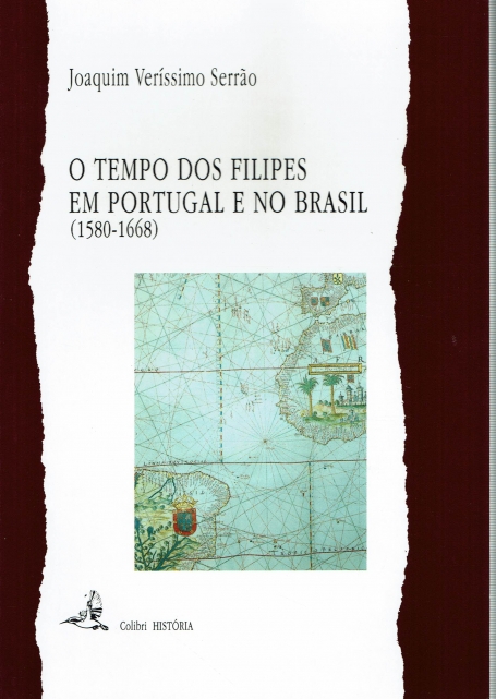 O TEMPO DOS FILIPES EM PORTUGAL E NO BRASIL (1580 - 1668)