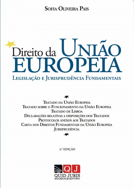DIREITO DA UNIAO EUROPEIA - LEGISLACAO E JURISPRUDENCIA FUNDAMENTAIS 3ª EDICAO
