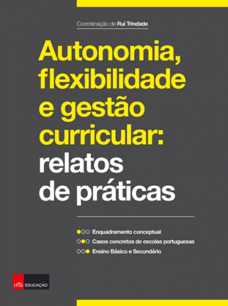 AUTONOMIA, FLEXIBILIDADE E GESTAO CURRICULAR - RELATOS DE PRATICAS - enquadramento conceptual - casos concretos de escolas portuguesas - ensino basico e secundario