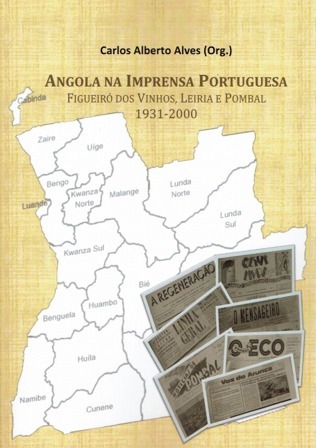 ANGOLA NA IMPRENSA PORTUGUESA - FIGUEIRÓ DOS VINHOS, LEIRIA E POMBAL 1931 - 2000