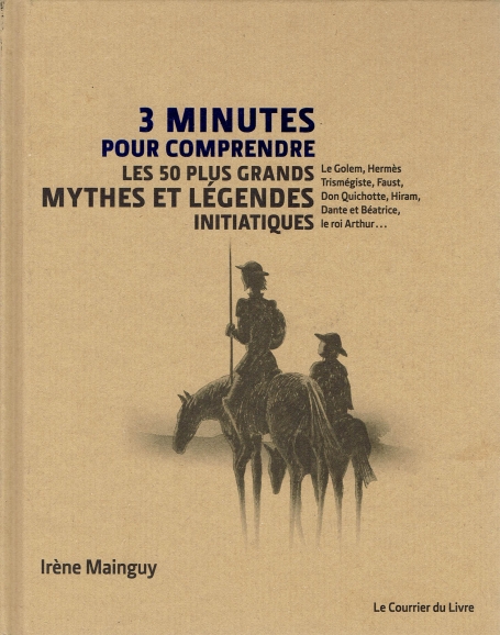 3 MINUTES POUR COMPRENDRE LES 50 PLUS GRANDS MYTHES ET LEGENDES INITIATIQUES