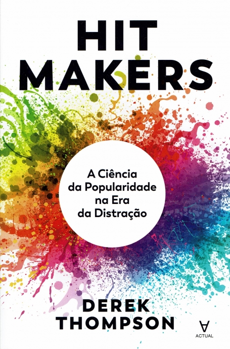 HIT MAKERS - a ciencia da popularidade na era da distraçao