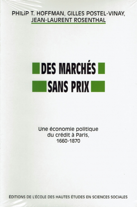 DES MARCHES SANS PRIX - UNE ECONOMIE POLITIQUE DU CREDIT A PARIS 1660-1870