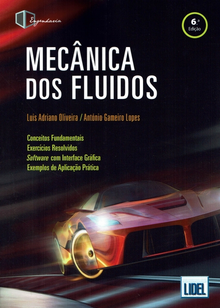 MECANICA DOS FLUIDOS 6ª EDICAO - CONCEITOS FUNDAMENTAIS / EXERCICIOS RESOLVIDOS / SOFTWARE COM INTERFACE GRAFICA / EXEMPLOS DE APLICACAO PRATICA