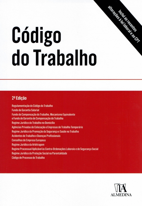 CODIGO TRABALHO 2ª EDIÇÃO - inclui as recentes alterações à lei laboral e ao CPT