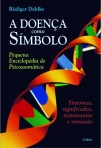 DOENCA COMO SIMBOLO - pequena enciclopedia de psicossomatica
