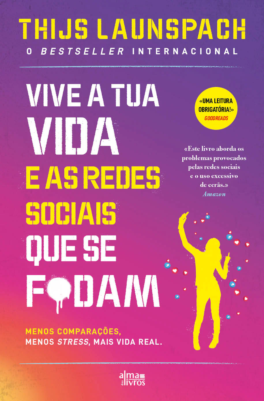 VIVE A TUA VIDA E AS REDES SOCIAIS QUE SE FODAM menos comparações, menos stress, mais vida real