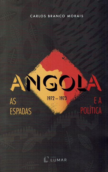 ANGOLA 1972 - 1973 AS ESPADAS E A POLITICA