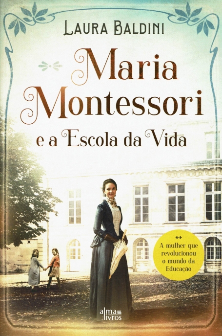 MARIA MONTESSORI E A ESCOLA DA VIDA