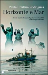 HORIZONTE E MAR - PREMIO LITERARIO REVELACAO AGUSTINA BESSA LUIS 2013