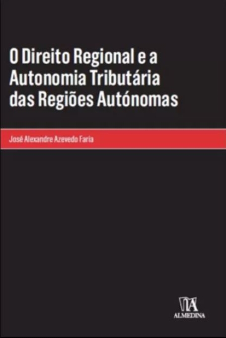 O DIREITO REGIONAL E A AUTONOMIA TRIBUTÁRIA DAS REGIÕES AUTONOMAS