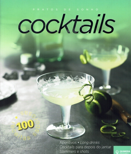 COCKTAILS - PRATOS DE SONHO - aperitivos - long drinks - cocktails para depois do jantar - slammers e shots